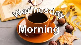Wednesday Morning Jazz - Positive Mood Jazz and Bossa Nova Music