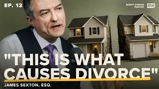 EP. 12 | Famous divorce lawyer James Sexton on marriage, sex & divorce