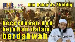 [Abu Bakar As Siddiq] Kecerdasan Dalam Berdakwah - 051 - Ustadz Khalid Basalamah