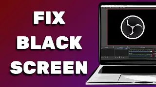How To Fix OBS Not Capturing Game | Fix OBS Black Screen 2025
