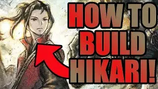 Full Hikari Breakdown and How To Build! | Octopath Traveler 2 Guide