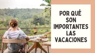 POR QUÉ SON IMPORTANTES LAS VACACIONES//PRODUCTIVIDAD//ESPAÑOL CON IRENE