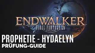 FFXIV 6.0 Prophetie Hydaelyn / FFXIV Endwalker Prüfung Guide / FFXIV Deutsch German