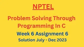 NPTEL Problem Solving Through Programming In C Week 6 Assignment 6 Solution July-Dec 2023