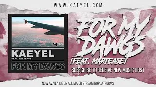 Kaeyel (feat. Martease) - For My Dawgs (Official Audio)