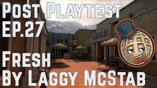 Post Playtest Ep.27 - Fresh by Laggy McStab