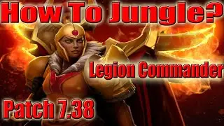 DoTa 2 How To Jungle Legion Commander Patch 7.38