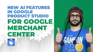 New Features in Google Product Studio - AI Attributes for Google Merchant Center