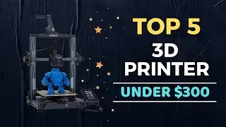 🌟Top 5 Best 3D printer under $300 Reviews in 2024
