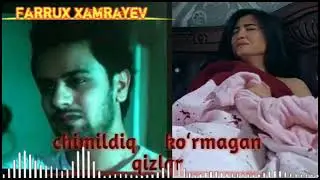Farrux Xamrayev - Chimildiq koʻrmagan goʻzal qizlar