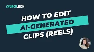 How to Edit AI-Generated Clips (Reels) on Church Tech