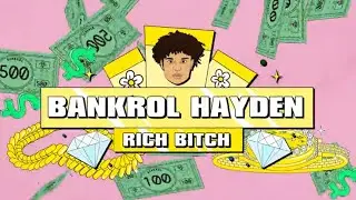 Bankrol Hayden - Rich Bitch [Lyric Video]