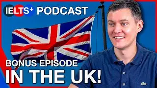 IELTS English Podcast - IELTS in the UK!
