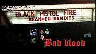 Black Pistol Fire - Bad Blood