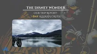 Sailing on an ALASKAN Itinerary on Disney's Cruise Ship - The DISNEY Wonder!