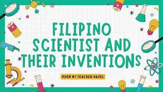 FILIPINO SCIENTIST AND THEIR INVENTIONS | Poem By Teacher Hazel