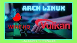 Arch Linux: cómo instalar Wine y Vulkan.