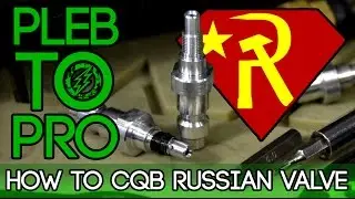 Pleb to Pro - How to CQB Russian Valve