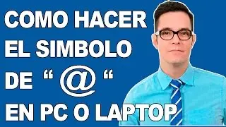 COMO HACER EL  ARROBA | COMO PONER ARROBA EN PC LAPTOP | SIMBOLO DE ARROBA