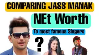 Comparing Jass Manak net worth to 2 most famous singers | Unbelievable Result