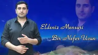 Eldeniz Mansuri - Bir Nefer Ucun 2024 (Resmi Musiqi)