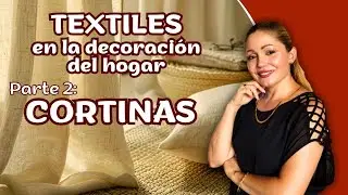 Incorporación de Textiles para mejorar la decoración de tu hogar. Parte 2.  Cortinas