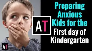 Preparing Your Anxious Child for the First Day of Kindergarten
