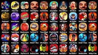 Efootball, Subway Surf, Hello Neighbor, Dark Riddle, Scary Robber, Payback 2, Grimace Monster...