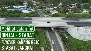 MELIHAT JALAN TOL BINJAI-STABAT FLYOVER KARANG REJO STABAT LANGKAT