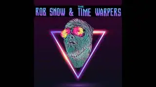 Rob Snow & The Time Warpers - 
