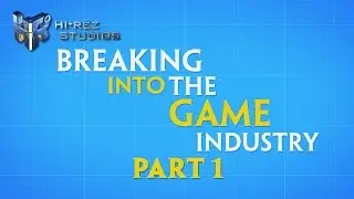 Breaking into the Game Industry - Part 1