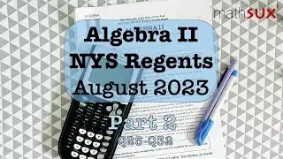 Algebra 2 NYS Regents | August 2023 | Part 2| Q25-Q32| MathSux