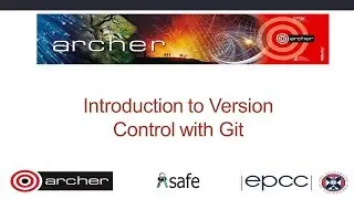 ARCHER Virtual Tutorial : An Introduction to using Version Control with Git