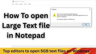 How to open large text file in Notepad++ | Fix file too large to open in Notepad error