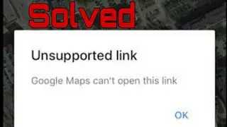 Fix Google Maps Can't Open This Link Error