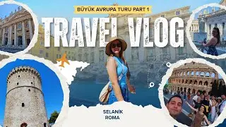 BÜYÜK AVRUPA TURU PART 1 🥳 Selanik 🇬🇷 - Roma 🇮🇹 | 15 Gün Otobüsle Avrupa Turu ✌️ 