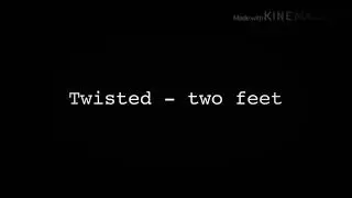 TWISTED - TWO FEET 8D AUDIO