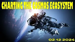 CHARTING THE COSMOS ECOSYSTEM - 02/12/2024
