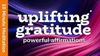 10 Minute Meditation (Use These Powerful Gratitude Affirmations To Raise Your Vibration) 🧡