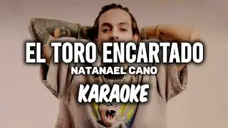 Toro Encartado - Natanael Cano ||KARAOKE 2023 🔥🔥||