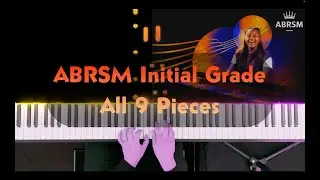 ABRSM Initial Grade Piano Tutorial (Syllabus 2023 - 2024) - All 9 Pieces