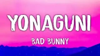 Bad Bunny - Yonaguni (Letra/Lyrics)