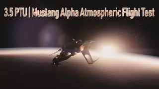 Star Citizen 3.5 PTU | Mustang Alpha Vindicator Atmospheric Flight Test