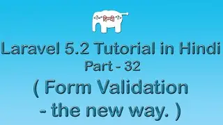 Laravel 5 Tutorial for Beginners in Hindi ( Form Validation - the new way ) | Part-32