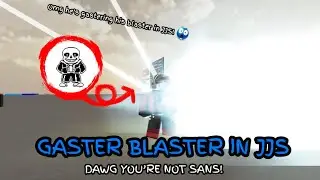 [ OUTDATED ] Gaster Blaster || Jujutsu Shenanigans