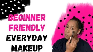 Beginner Friendly Makeup Tutorial