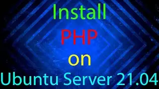 How To Install the PHP on Ubuntu Server 21.04