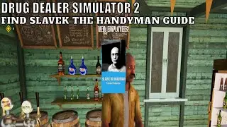 Drug Dealer Simulator 2,Find Slavek The Handyman Guide
