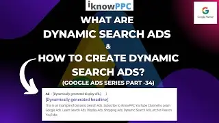 What are Dynamic Search Ads and How to Create Dynamic Search Ads | Google Ads Course | iKnowPPC