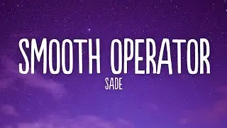 Sade - Smooth Operator (Lyrics)